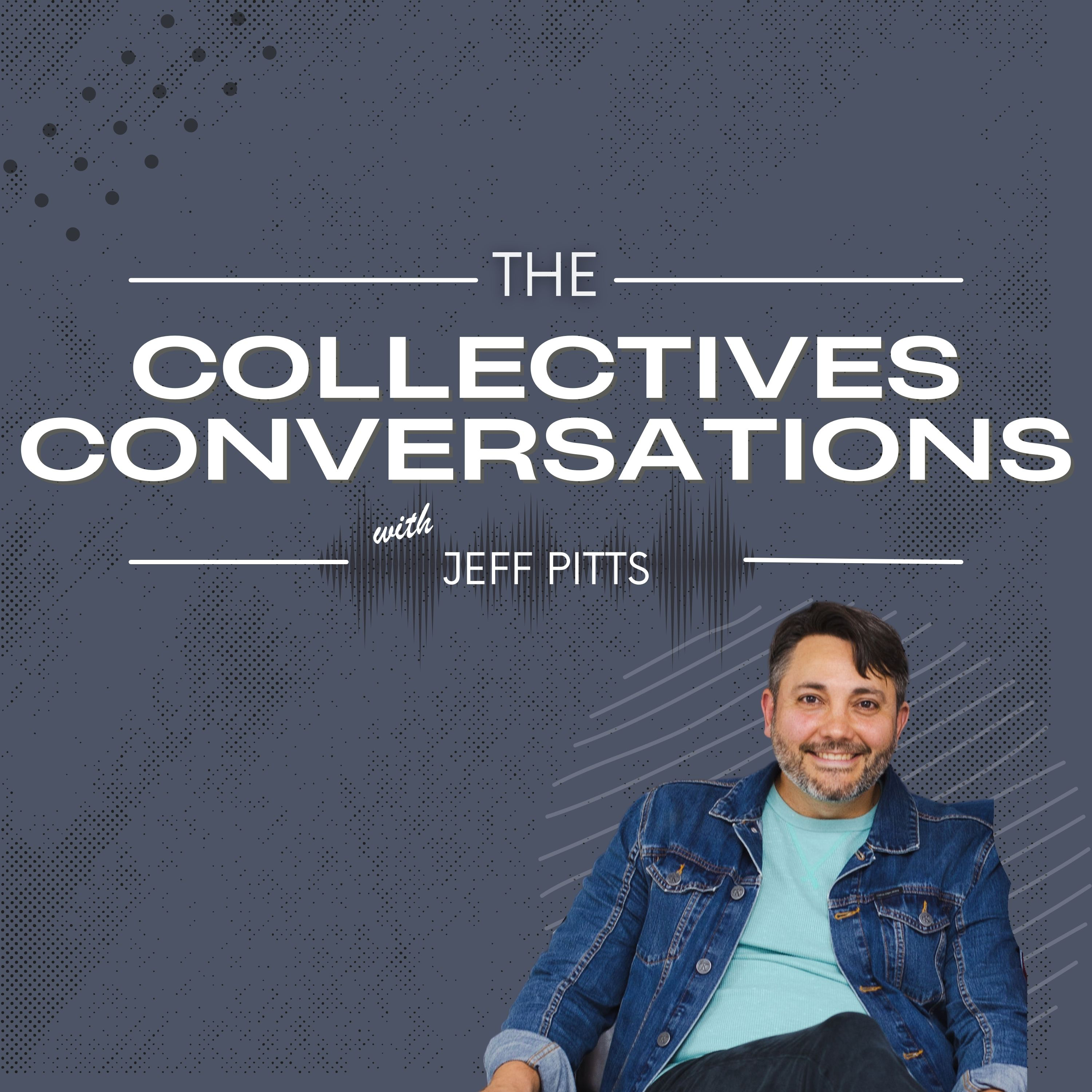 The Collectives Conversations with Jeff Pitts