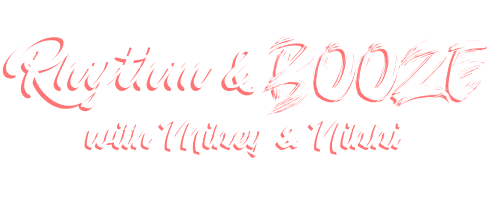 Rhythm & Booze with Mikey & Nikki