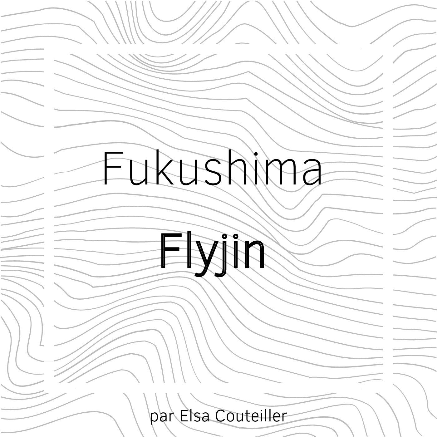 Fukushima Flyjin - un podcast par Elsa Couteiller