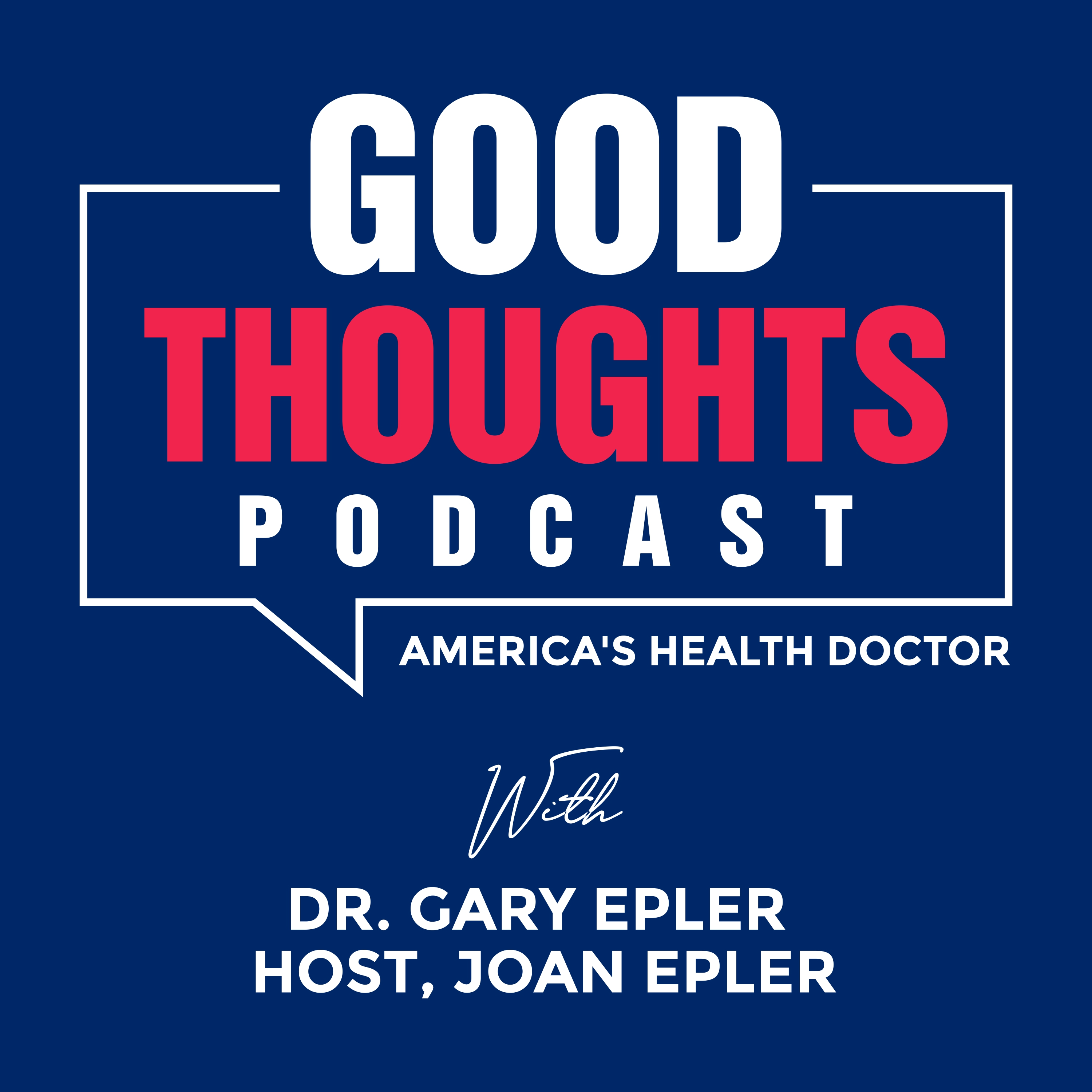 Good Thoughts Podcast with Dr. Gary Epler hosted by Joan Epler