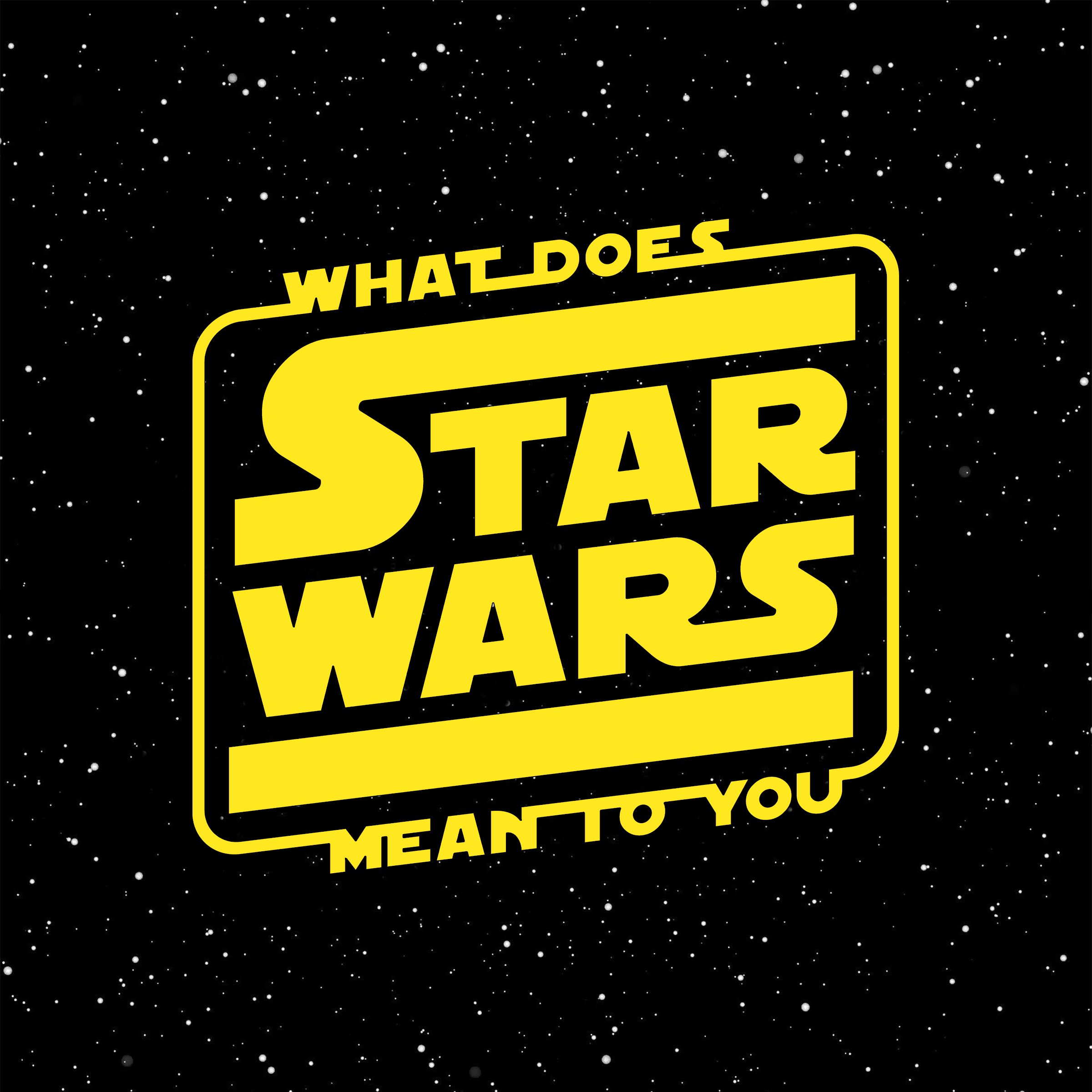 What Does Star Wars Mean To You?