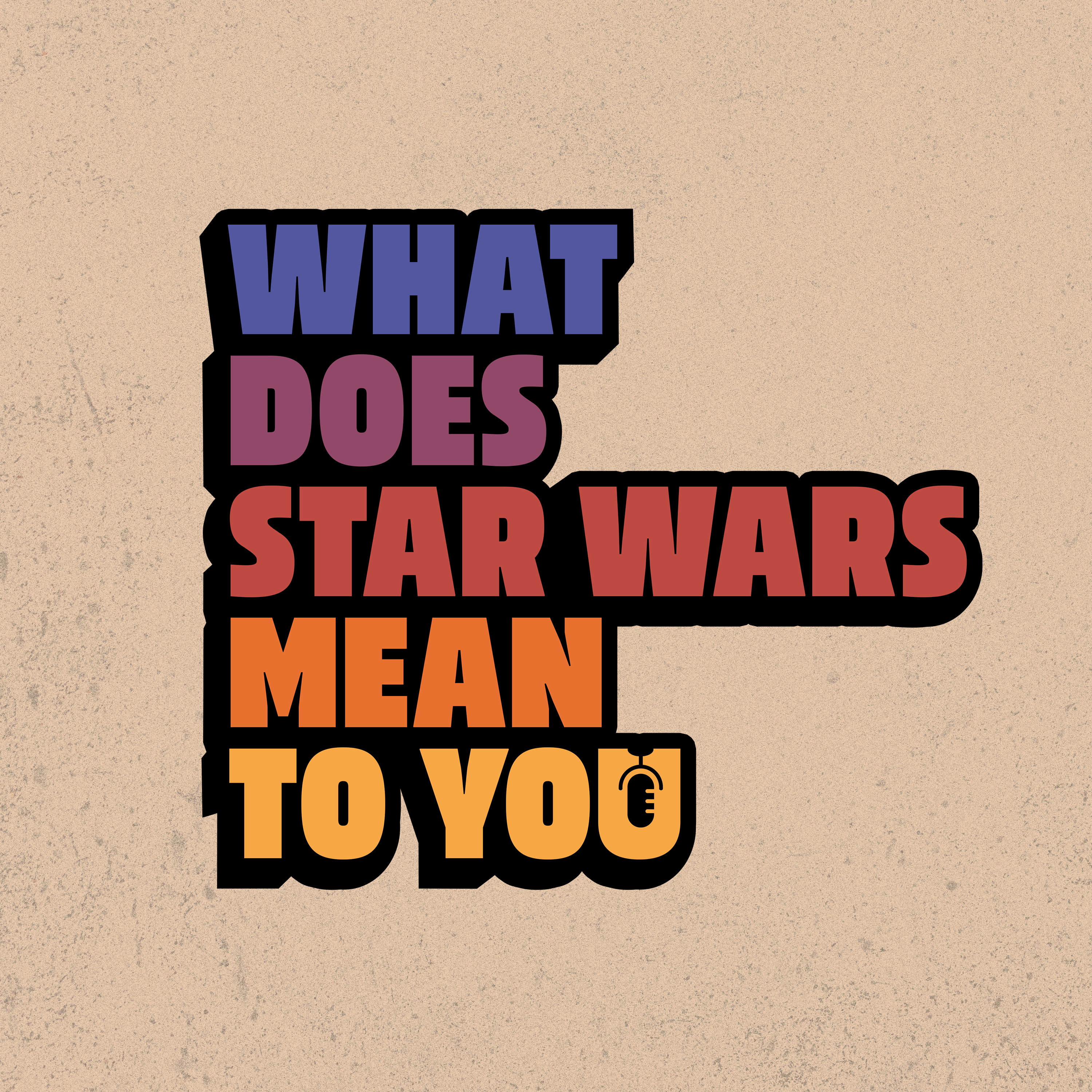 What Does Star Wars Mean To You?