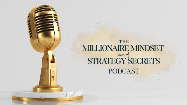 The Millionaire Mindset and Strategy Secrets Podcast