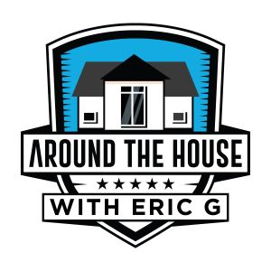 Around the House with Eric G®