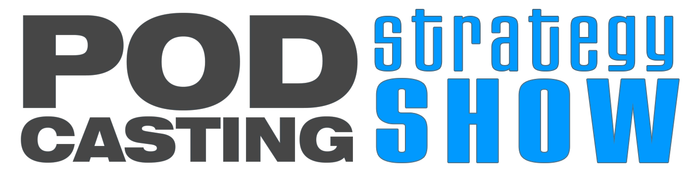 The Podcasting Strategy Show