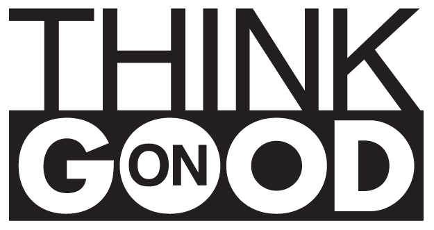 Think on Good