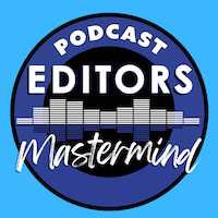 Podcast Editors Mastermind