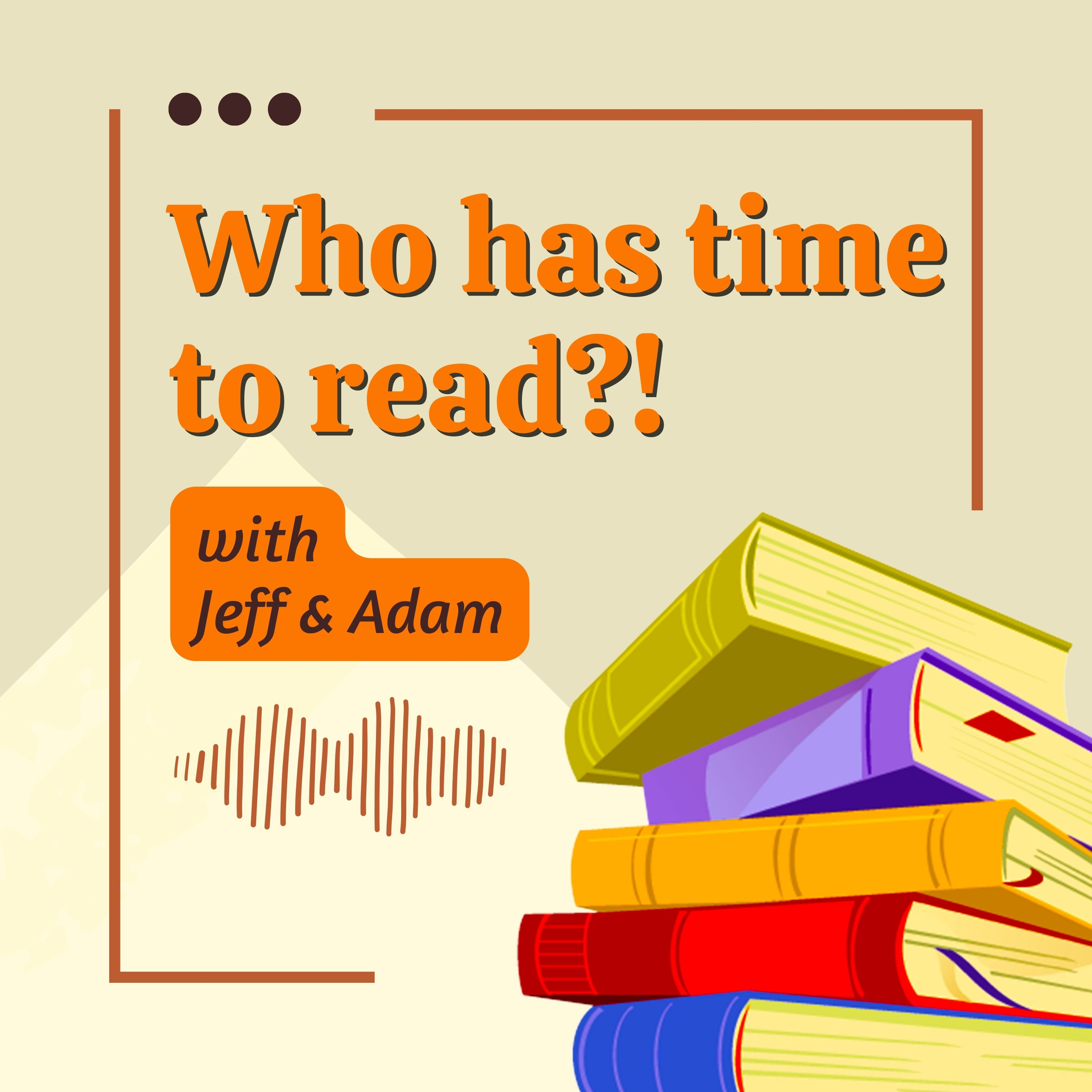 Who has time to read?!