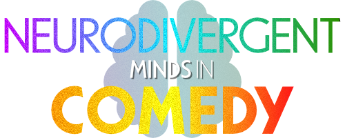 Neurodivergent Minds in Comedy