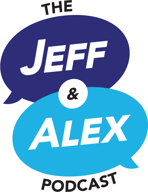 The Jeff & Alex Podcast