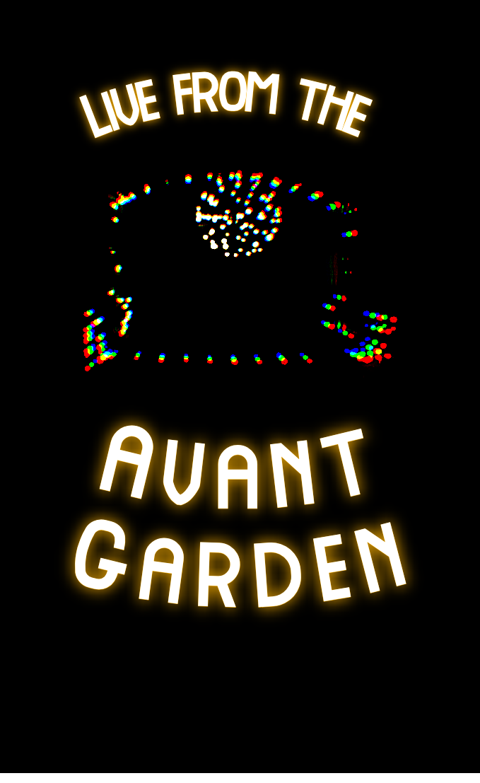Live from the Avant Garden