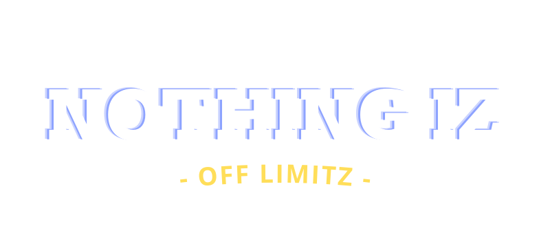 Nothin Iz Off Limitz