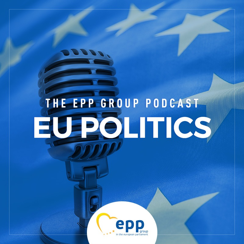 The EPP Group Podcast EU POLITICS