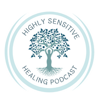 Highly Sensitive Healing Podcast