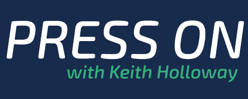 Press On Podcast with Keith Holloway