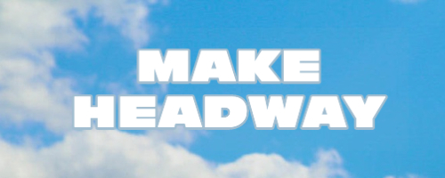 Make Headway