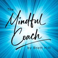 The Mindful Coach Podcast with Brett Hill