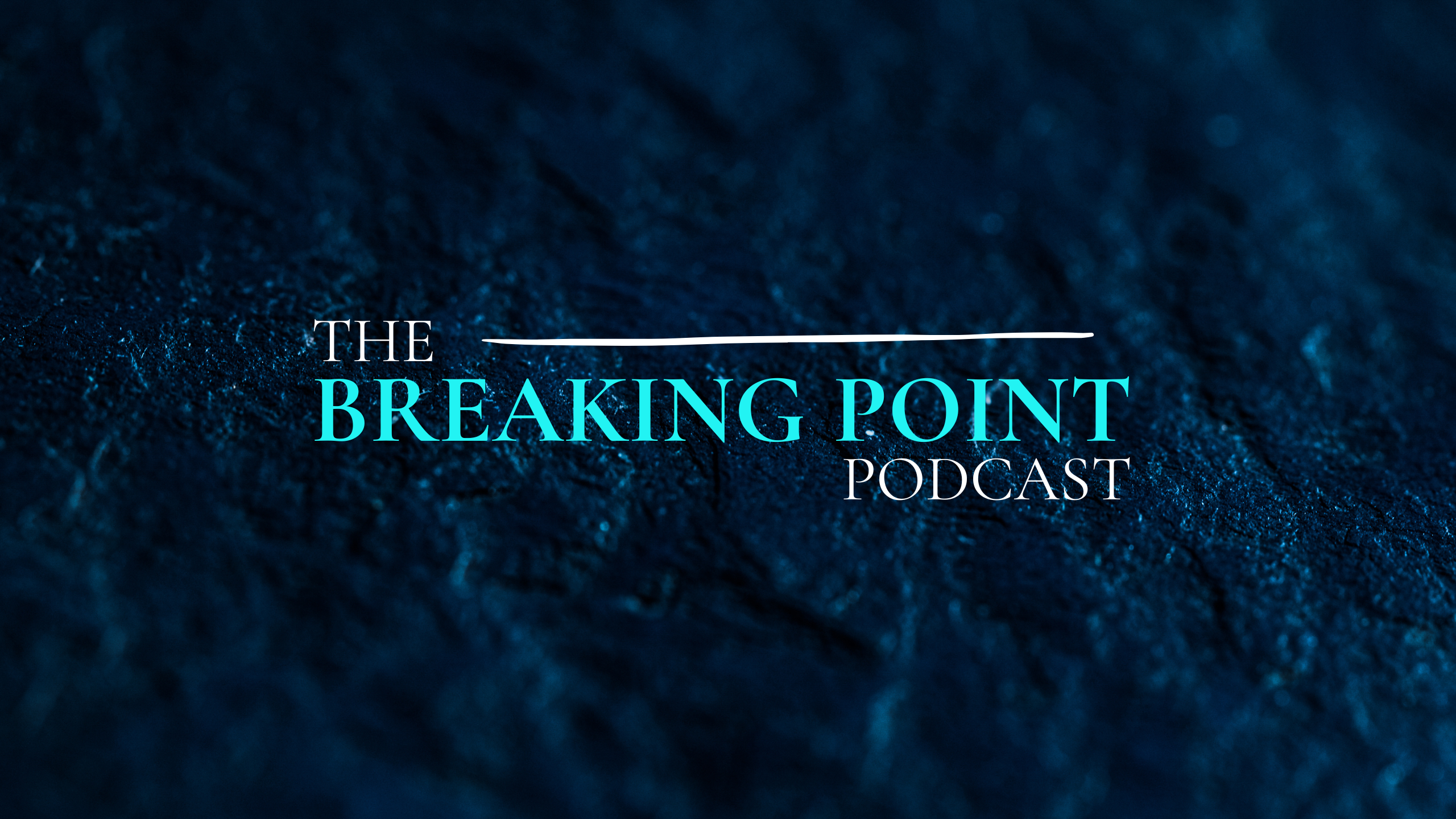 The Breaking Point Podcast