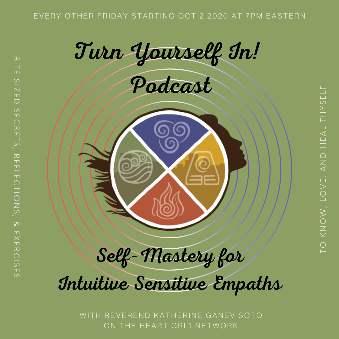 Turn Yourself In! Podcast, Self-Mastery for Intuitive Sensitive Empaths