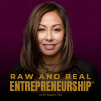 Raw and Real Entrepreneurship® with Susan Sly