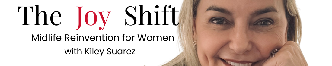 The Joy Shift: Midlife Reinvention for Women Who Did Everything Right—And Still Want More