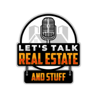 Let's Talk Real Estate... And Stuff