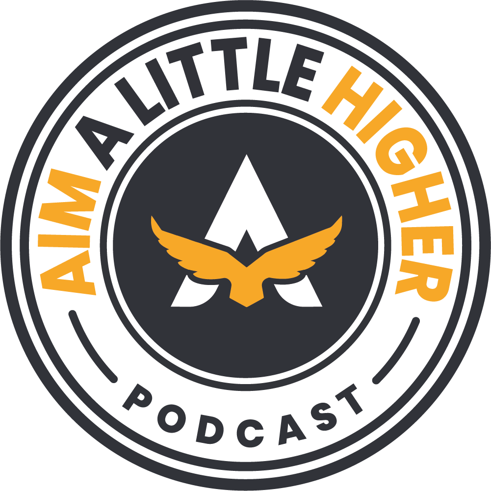 Aim A Little Higher Podcast