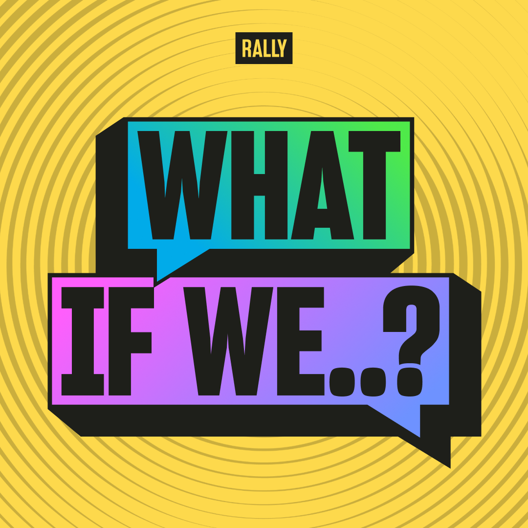 What If We?
