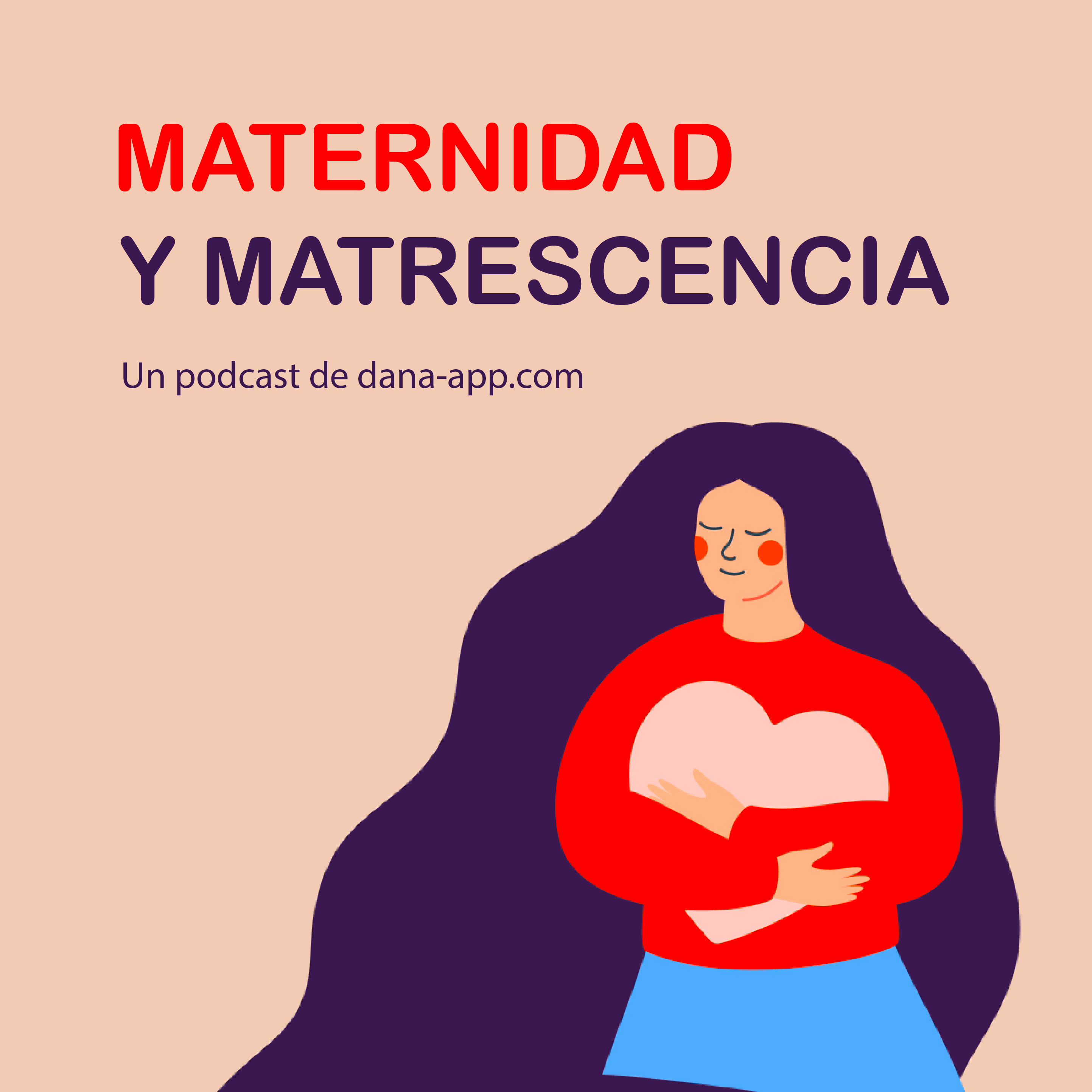 Maternidad y Matrescencia: un podcast de dana-app.com