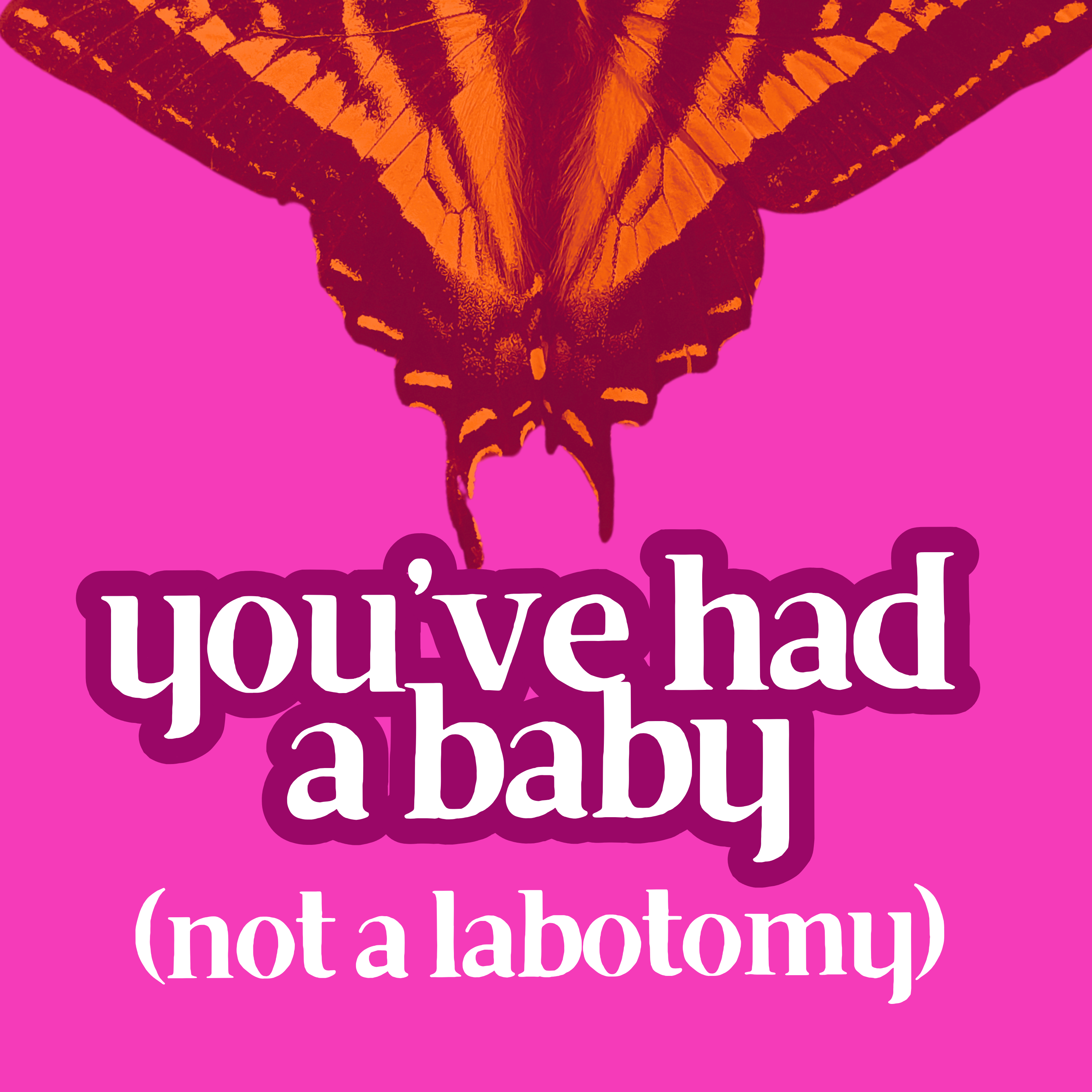 You've had a baby (not a labotomy)