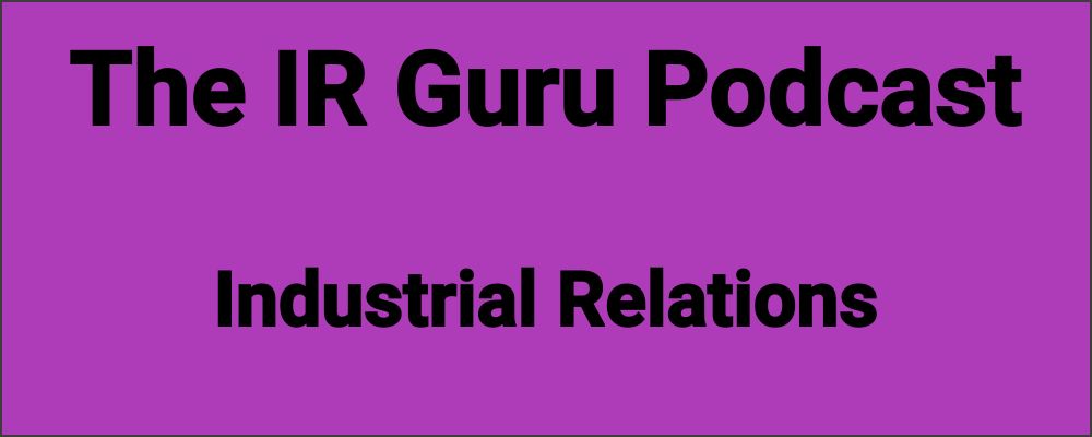 The IR Guru Podcast - Industrial Relations