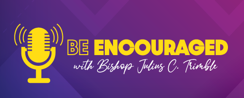 Be Encouraged with Bishop Julius C. Trimble