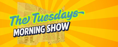 The Tuesdays Morning Show