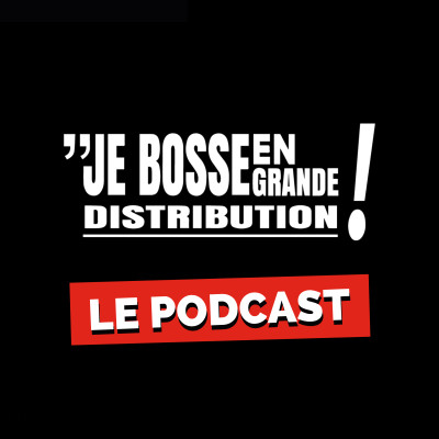 Le podcast de Je Bosse en Grande Distribution