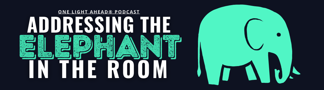 Addressing the ELEPHANT in the Room Podcast®