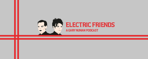 Electric Friends: A Gary Numan Podcast