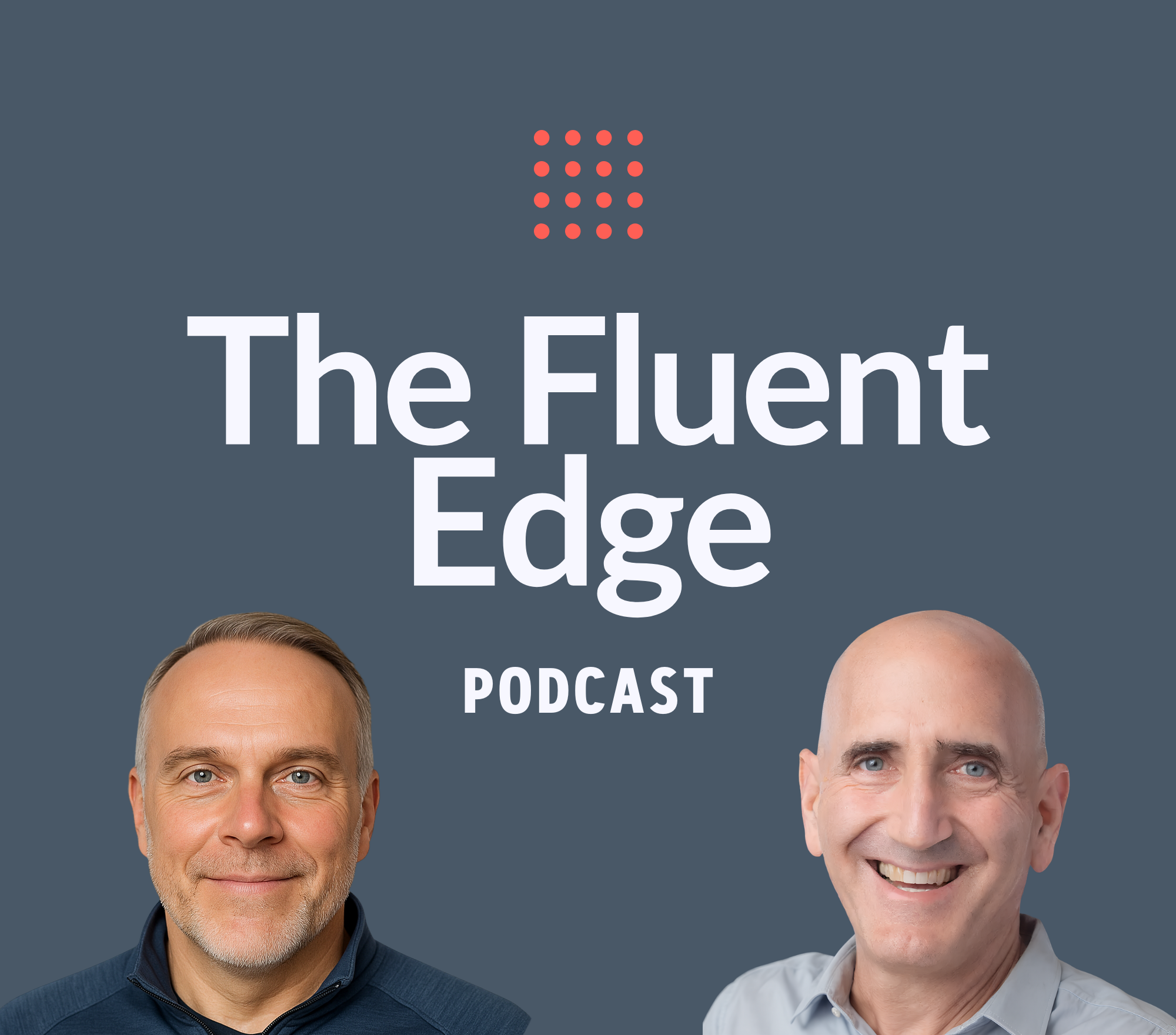 The Fluent Edge Podcast