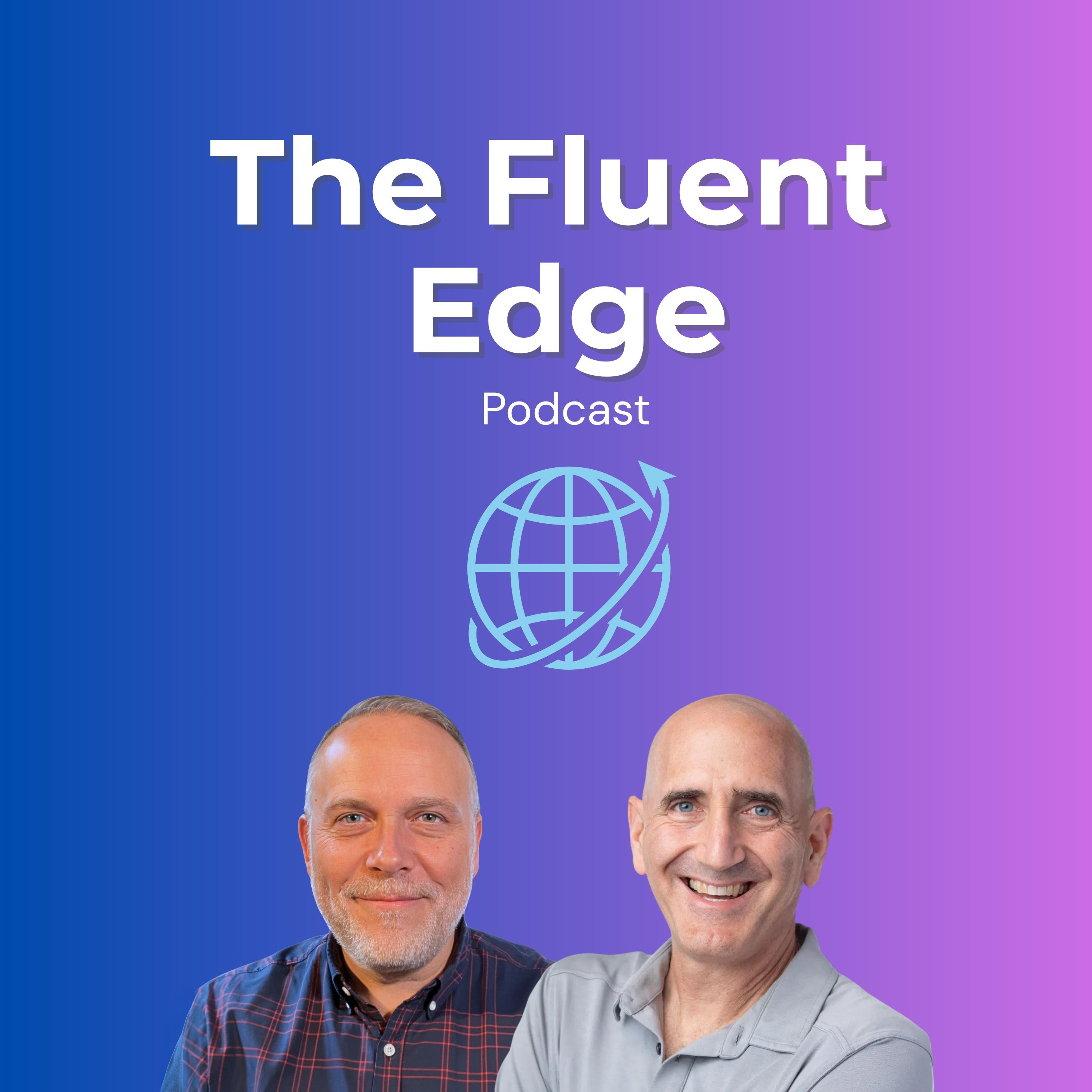 The Fluent Edge Podcast