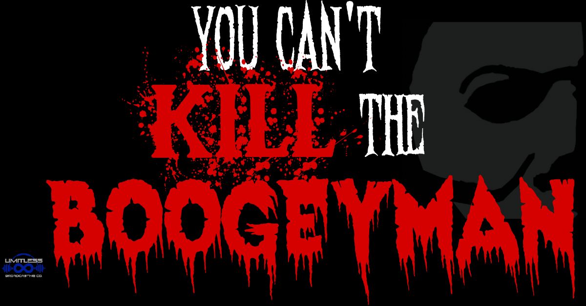 You Can't Kill the Boogeyman: a Horror Podcast