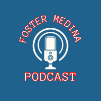 The Foster Medina Podcast