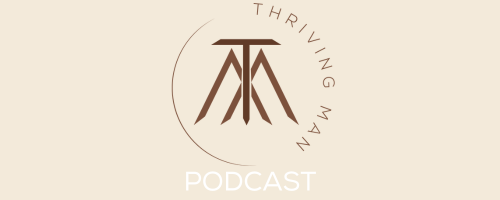 The Thriving Man Podcast