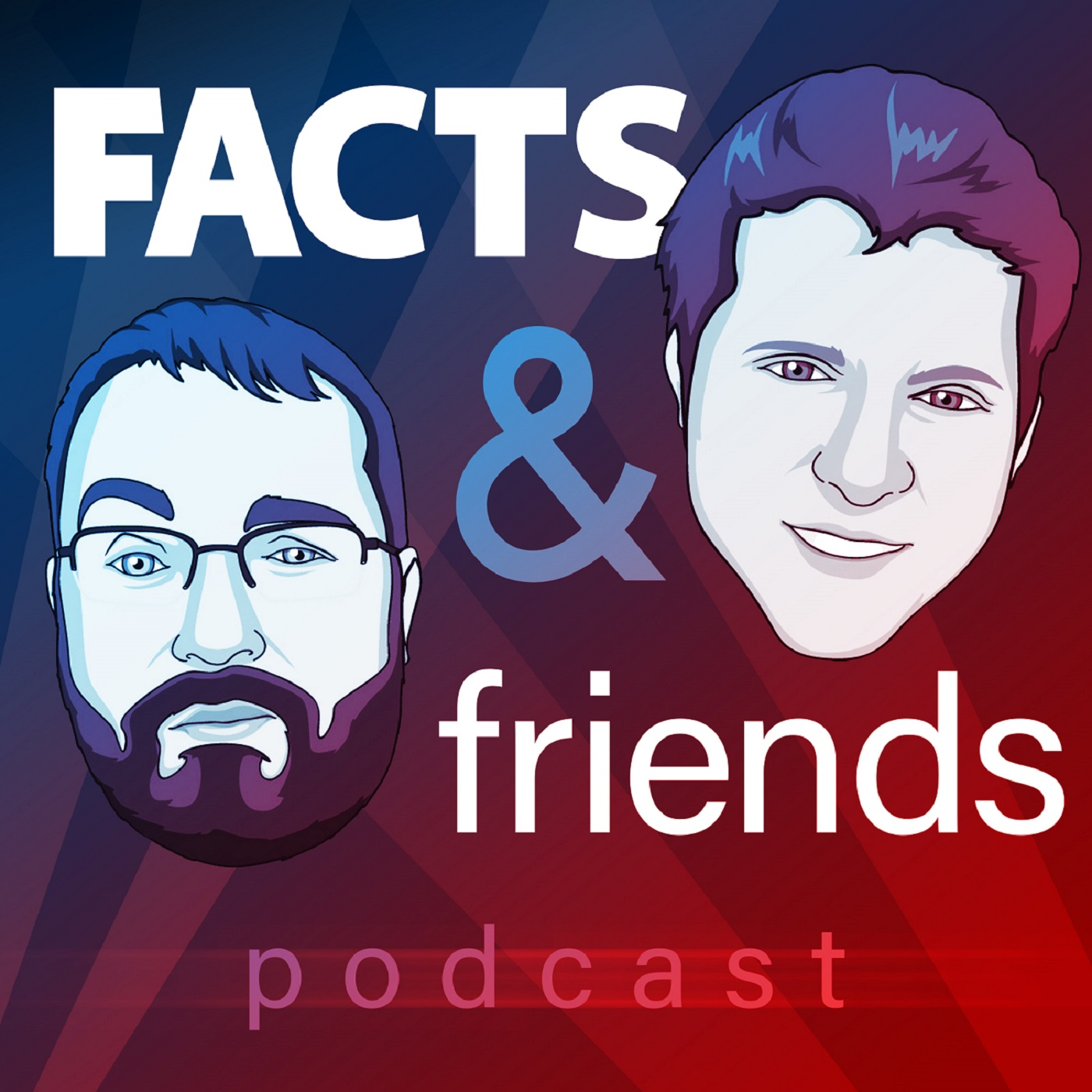 Facts & Friends Podcast