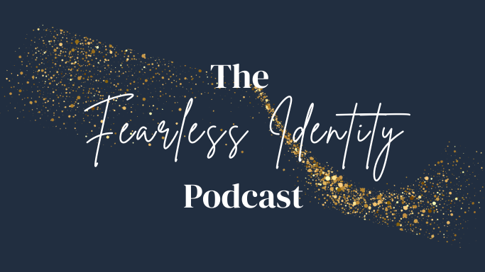 The Fearless Identity Podcast