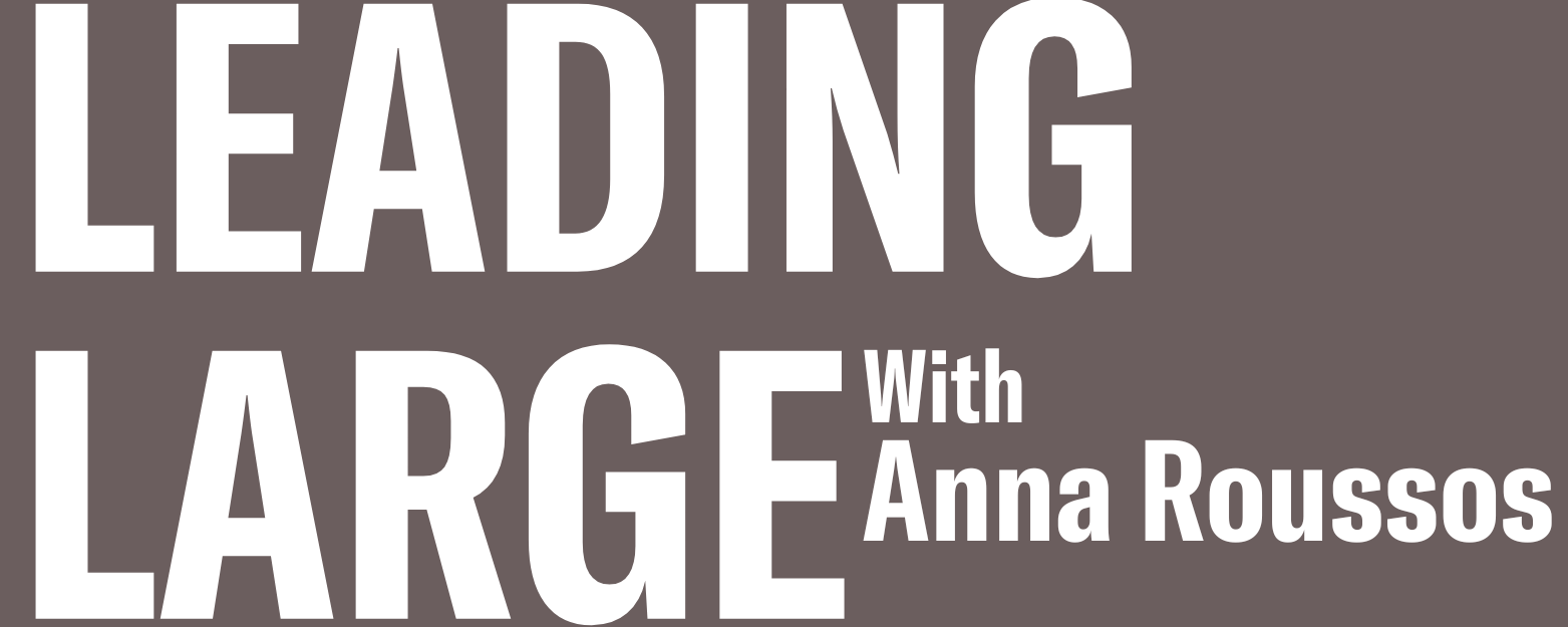 Leading Large with Anna Roussos