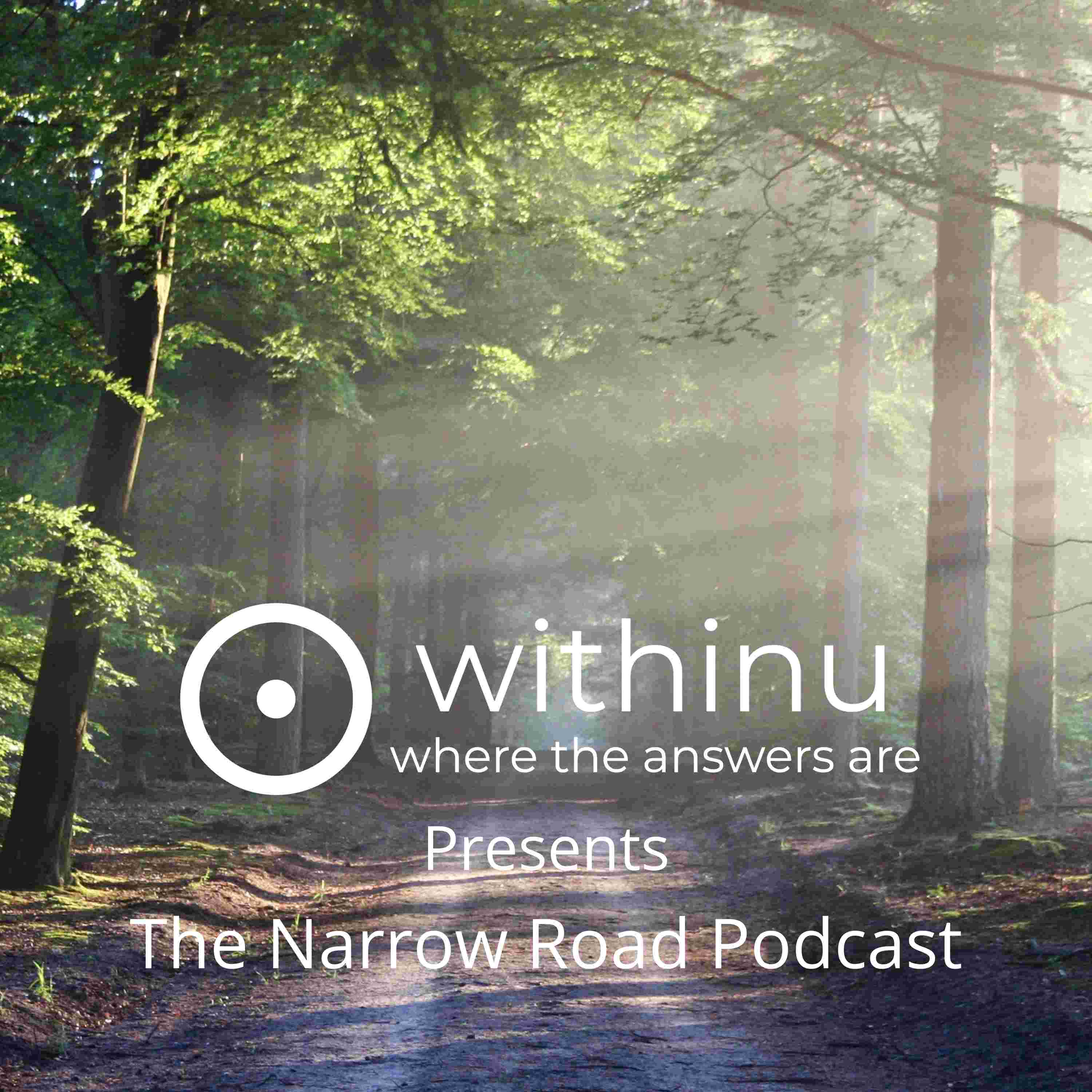 withinu Presents - The Narrow Road Podcast