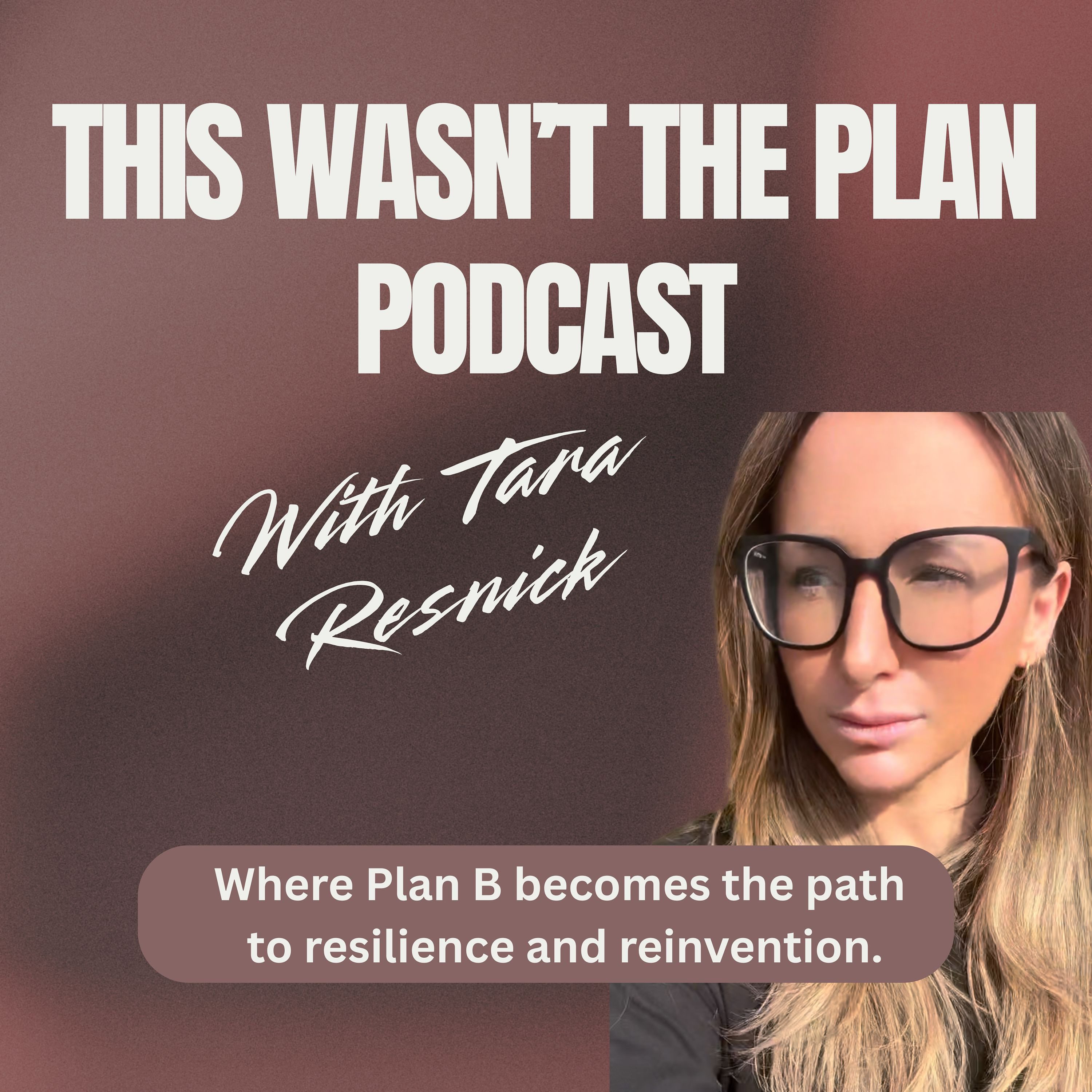 This Wasn't the Plan with Tara Resnick
