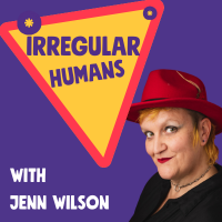 Irregular Humans Podcast - with Jenn Wilson