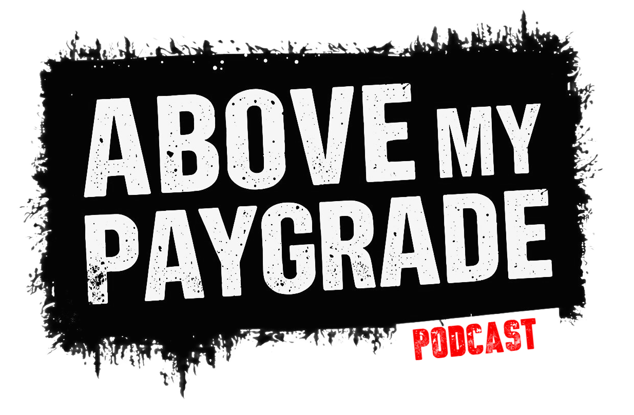 Above My Paygrade Podcast