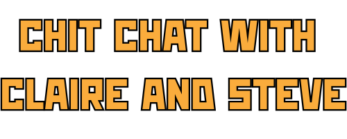 Chit Chat with Claire and Steve