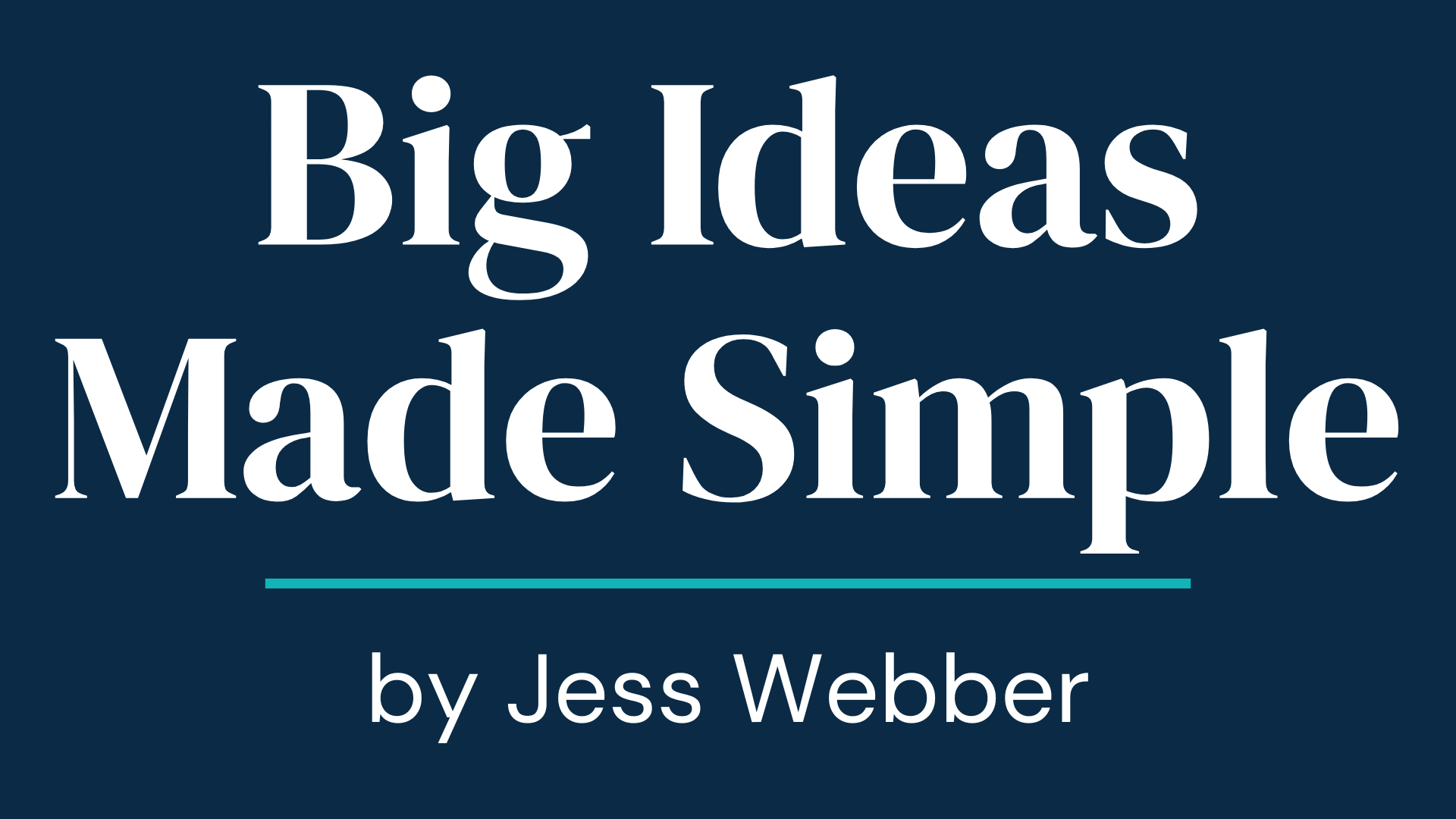 Big Ideas Made Simple by Jess Webber